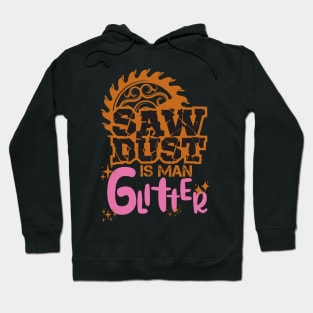 SAWDUST IS MAN GLITTER Hoodie